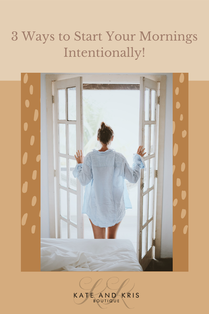 3 Ways to Start Your Mornings Intentionally!
